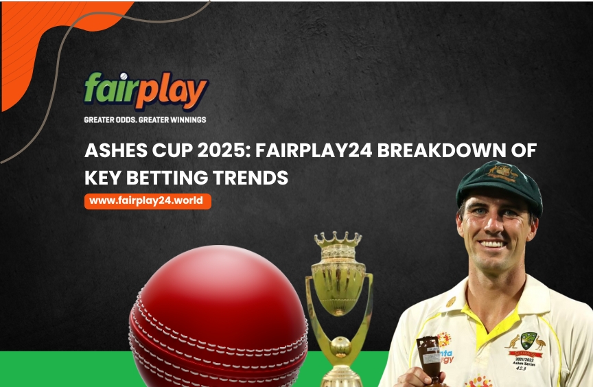 Ashes Cup 2025_ FairPlay24 Breakdown of Key Betting Trends
