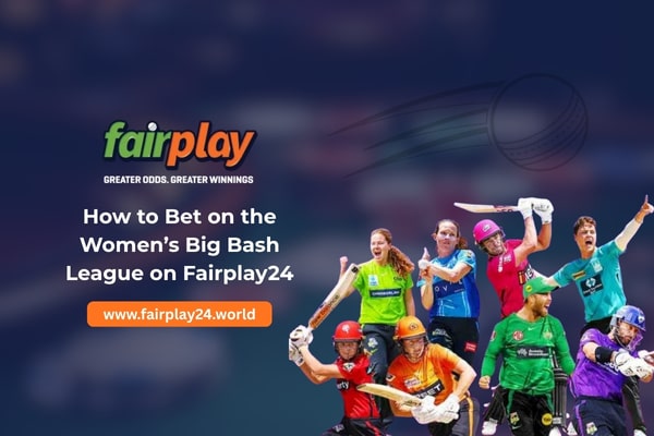 How to Bet on the Women’s Big Bash League on Fairplay24