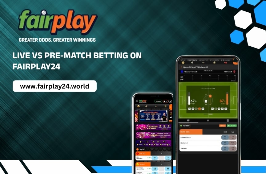 Live vs Pre-Match Betting on fairplay24