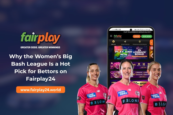 Why the Women’s Big Bash League Is a Hot Pick for Bettors on Fairplay24